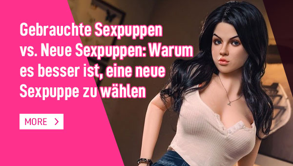 Gebrauchte-Sexpuppen-vs-Neue-Sexpuppen-Warum-es-besser-ist-eine-neue-Sexpuppe-zu-wählen